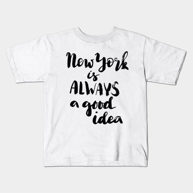 New York is always a good idea Kids T-Shirt by Ychty